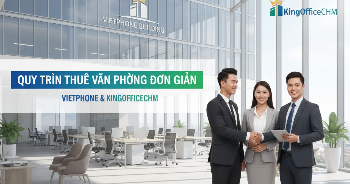 Quy Trình Thuê Văn Phòng Đơn Giản Với VietPhone Building và KingOfficeHCM